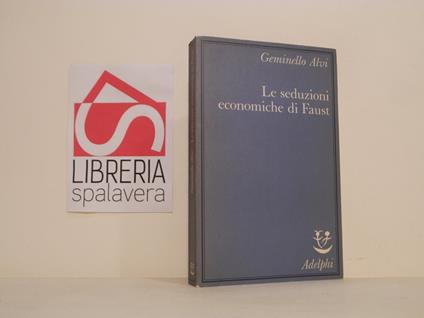 Le seduzioni economiche di Faust - Geminello Alvi - copertina