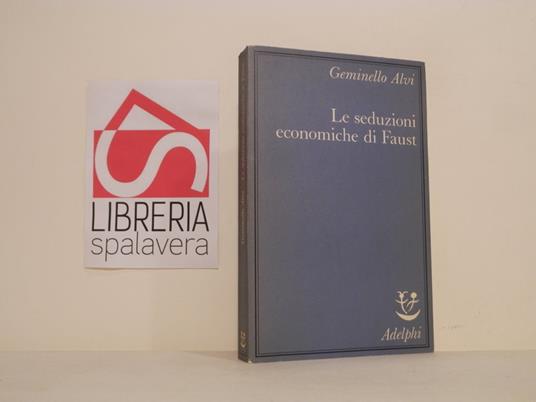 Le seduzioni economiche di Faust - Geminello Alvi - copertina