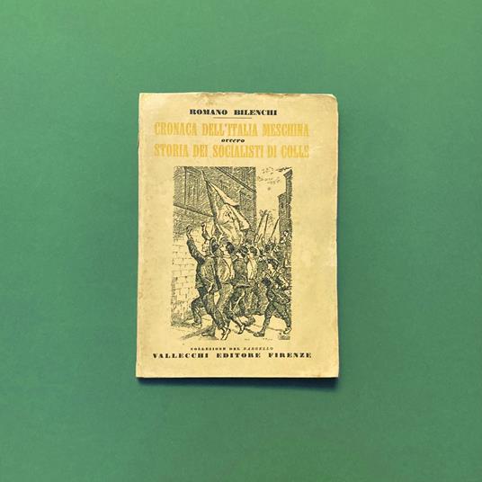 Cronache dell'Italia meschina, ovvero storia dei socialisti di Colle - Romano Bilenchi - copertina