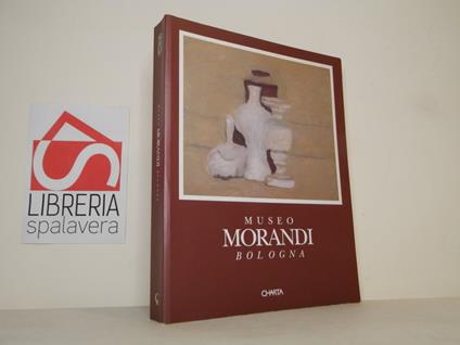 Museo Morandi Bologna. Il catalogo - Giorgio Morandi - copertina