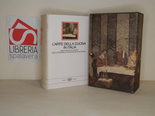 L' arte della cucina in Italia : libri di ricette e trattati sulla civiltà della tavola dal XIV al XIX secolo - Emilio Faccioli - copertina