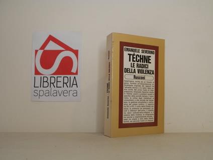 Tèchne. Le radici della violenza - Emanuele Severino - copertina