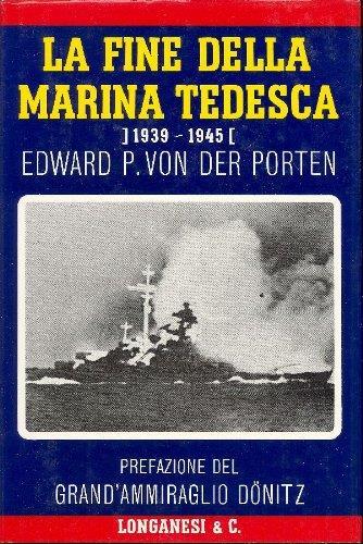 La fine della Marina tedesca 1939-1945 di: VON DER PORTEN Edwars P. - copertina