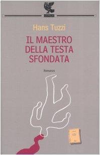 Il Maestro della Testa sfondata - Hans Tuzzi - copertina