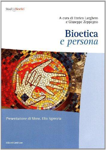 Bioetica e persona - Enrico Larghero,Giuseppe Zeppegno - copertina