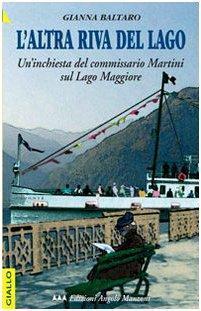 L' Altra riva del lago. Un'inchiesta del commissario Martini sul Lago Maggiore - Gianna Baltaro - copertina