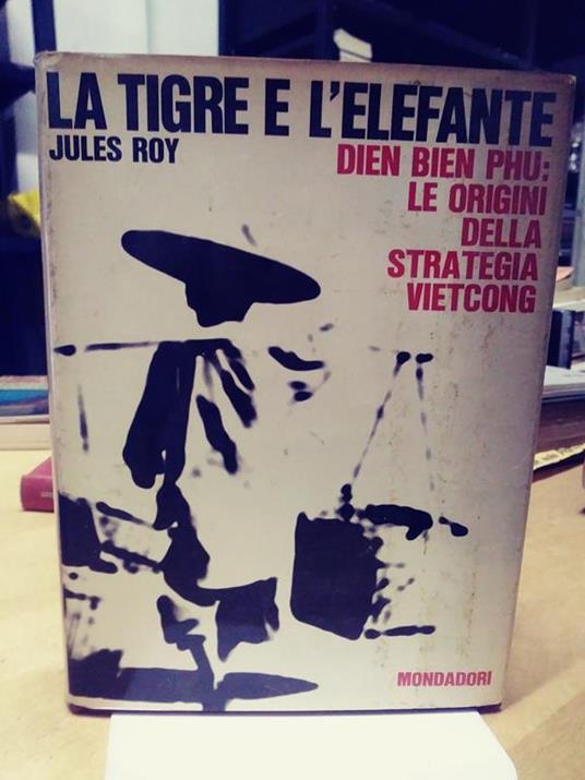 La Tigre e l'elefante mondadori le origini della strategia vietcong - Jules Roy - copertina