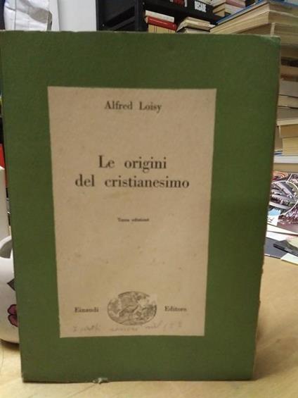 Le Origini del cristianesimo alfred loisy einaudi - Alfred Loisy - copertina