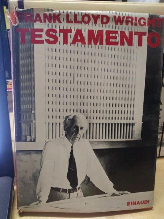 Testamento frank lloyd wright einaudi - Frank Lloyd Wright - copertina