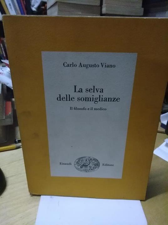 La Selva della somiglianze il filosofo e il medico einaudi - Carlo Augusto Viano - copertina