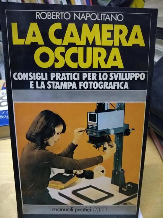 La Camera oscura roberto napolitano manuali pratici - Roberto Napolitano - copertina