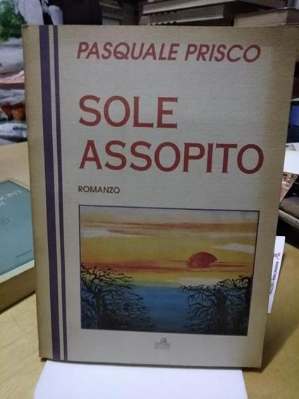 Sole assopito romanzo pasquale prisco - Pasquale Prisco - copertina