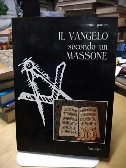 Il Vangelo secondo un massone domenico portera pungitopo - Domenico Portera - copertina