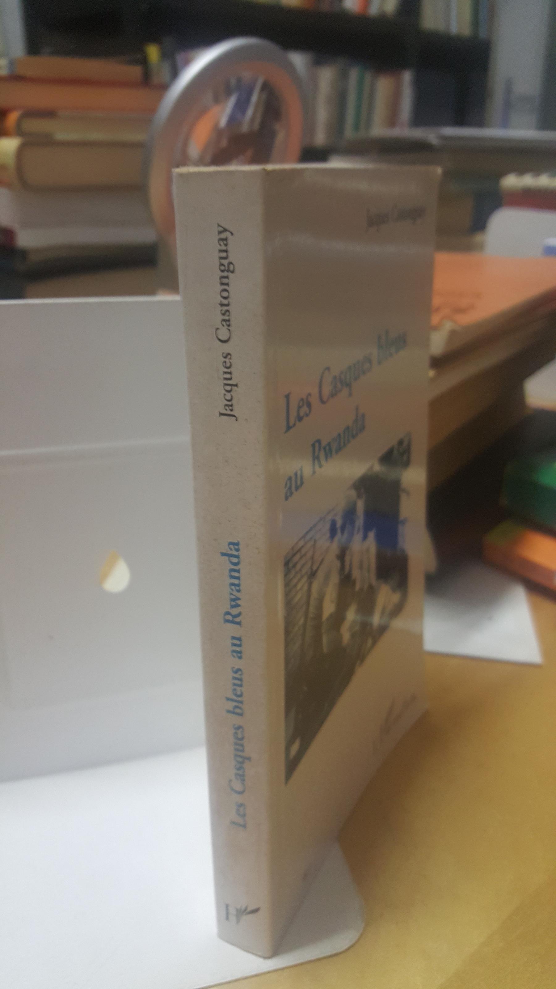 Les Casques bleus au rwanda jacques castonguay