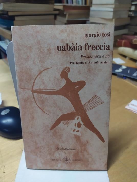 giorgio tosi uabaia freccia poesie versi e no prefazione di antonia arslan - copertina
