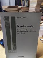 Eccessiva-mente una ricerca sul vissuto dell'eccesso degli adolescenti e dei giovani