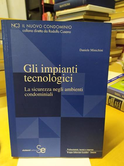 Il nuovo condominio gli impianti tecnologici la sicurezza negli ambienti condominiali daniele minichini - copertina