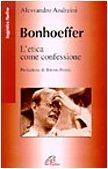 Bonhoeffer. L'etica come confessione Andreini, Alessandr - Alessandro Andreini - copertina