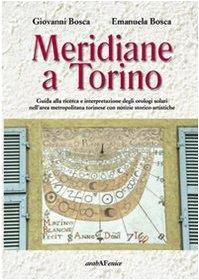 Meridiane a Torino. Ediz. illustrata Bosca, Giovanni and Bosca, Emanuel - copertina