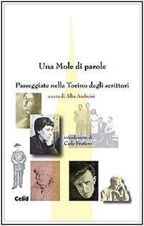 Una mole di parole. Passeggiate nella Torino degli scrittori. Ediz. illustrata Andreini, A - Nori Andreini Galli - copertina