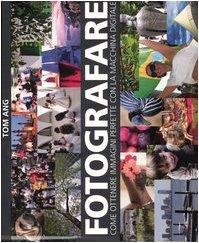 Fotografare. Come ottenere immagini perfette con la macchina digitale. Ediz. illustrata - copertina