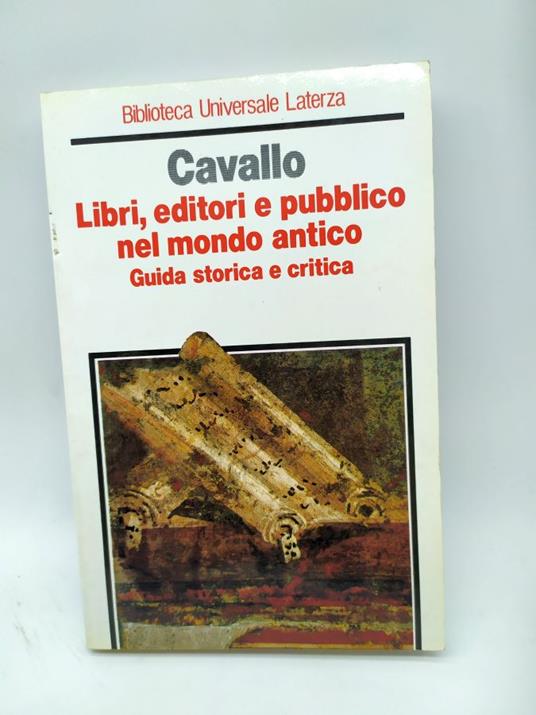 libri editori e pubblico nel mondo antico guida storica e critica biblioteca universale laterza 1989 - copertina