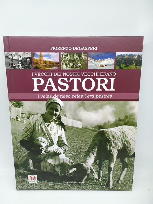 i vecchi dei nostri vecchi erano pastori fiorenzo degasperi - copertina