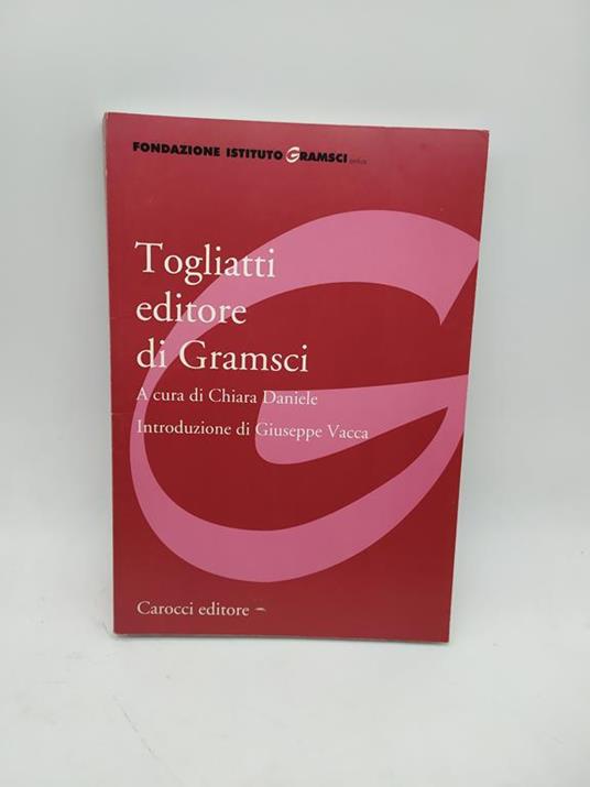 Chiara Daniele, togliatti editore di gramsci - copertina