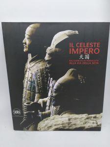 Il celeste impero dall'esercito di terracotta alla via della seta skira - copertina