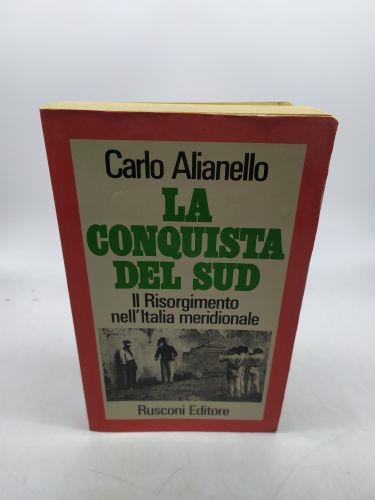 carlo alianello la conquista del sud il risorgimento nell'italia meridionale rusconi - copertina