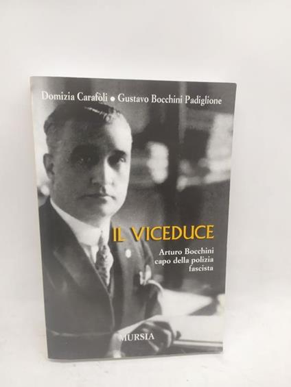 Il viceduce arturo bocchini capo della polizia fascista mursia - copertina