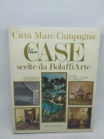 città mare campagna le nuove case scelte da bolaffi arte - copertina
