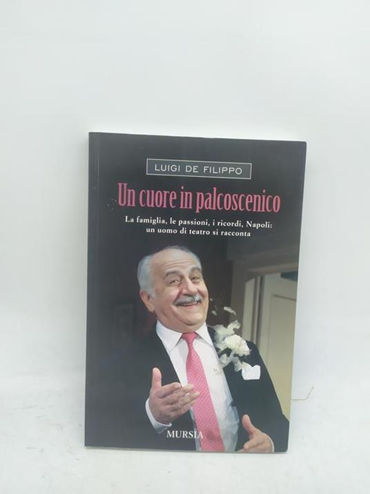 luigi de filippo un cuore in palcoscenico mursia - copertina