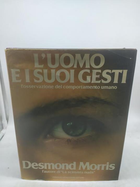 l'uomo e i suoi gesti l'osservazione del comportamento umano desmond morris mondadori - copertina