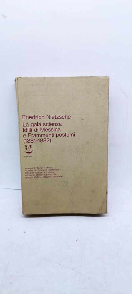friedrich nietzsche la gaia scienza idilli di messina e frammenti postumi 1881 1882 - copertina