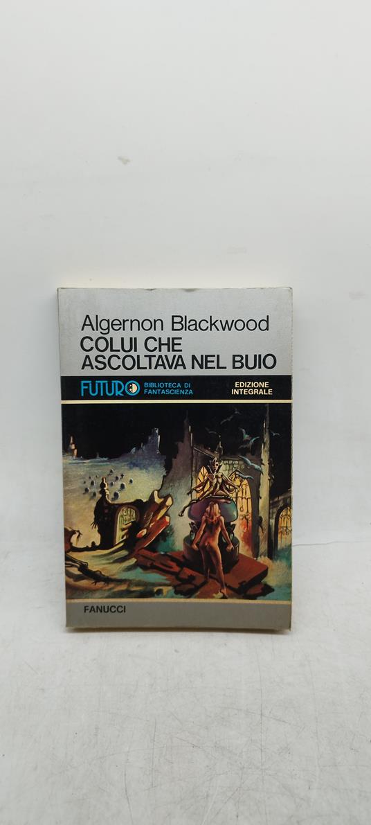 algernon blackwood colui che ascoltava nel buio fanucci - copertina