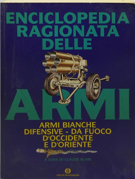 enciclopedia ragionata delle armi - Claude Blair - copertina