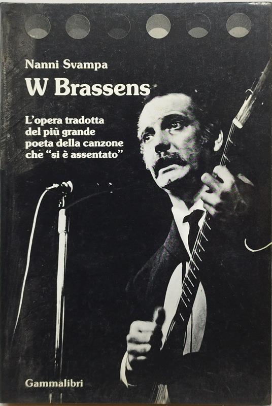 w brassens l'opera tradotta del piu' grande poeta della canzone che si e' assentato - Nanni Svampa - copertina