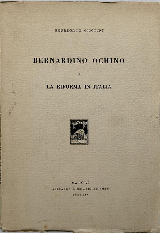 bernardino ochino e la riforma in italia - Benedetto Nicolini - copertina