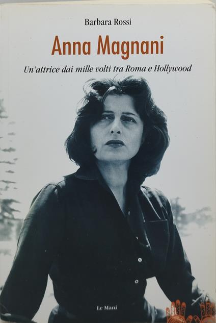 anna magnani un'attrice dai mille volti tra roma e hollywood - copertina