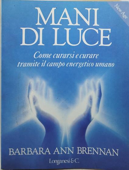mani di luce come curarsi e curare tramite il campo energetico umano - copertina