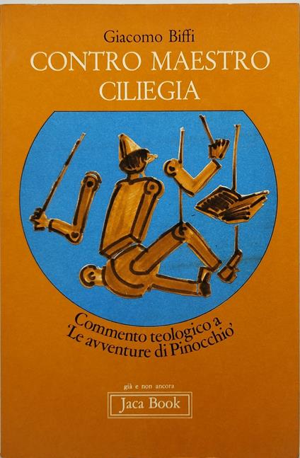 contro maestro ciliegia commento teologia a le avventure di pinocchio - Giacomo Biffi - copertina