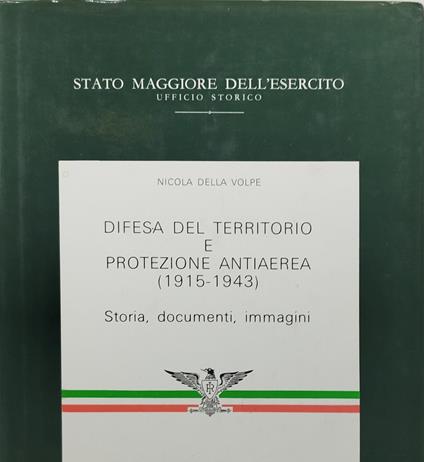difesa del territorio e protezione antiaerea 1915 1943 storia documenti immagini - copertina