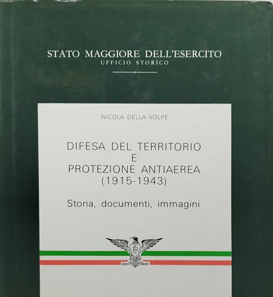 difesa del territorio e protezione antiaerea 1915 1943 storia documenti immagini - copertina