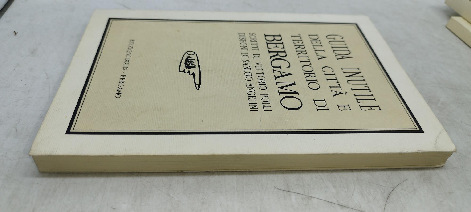 guida inutile della città e territorio di bergamo vittorio polli sandro angelini