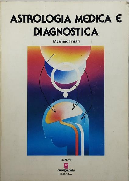 astrologia medica e diagnostica massimo frisari - Massimo Frisari - copertina