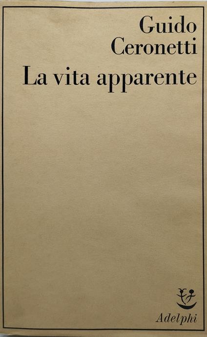 la vita apparente gudio ceronetti adelphi - Guido Ceronetti - copertina