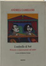 L' ombrello di noè memorie e conversazioni sul teatro