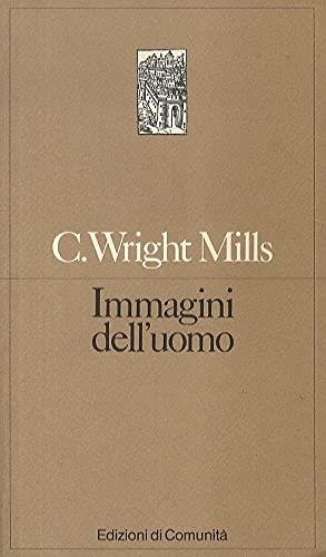 Wright Mills C. - IMMAGINI DELL'UOMO. LA TRADIZIONE CLASSICA DELLA SOCIOLOGIA - copertina