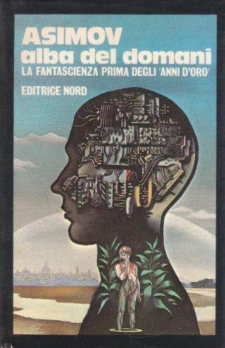 Alba Del Domani - La Fantascienza Prima Degli Anni D'Oro - copertina